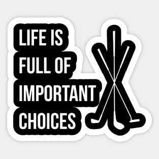 Life is Full Of Important Choices Golf Sticker